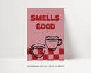 Smells Good Print