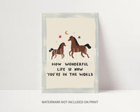 How Wonderful Life Is Now You're In The World Print