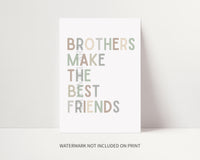 Brothers Make the Best Friends Print
