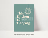 This Kitchen Is For Dancing Print