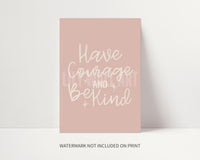Have Courage and Be Kind Print
