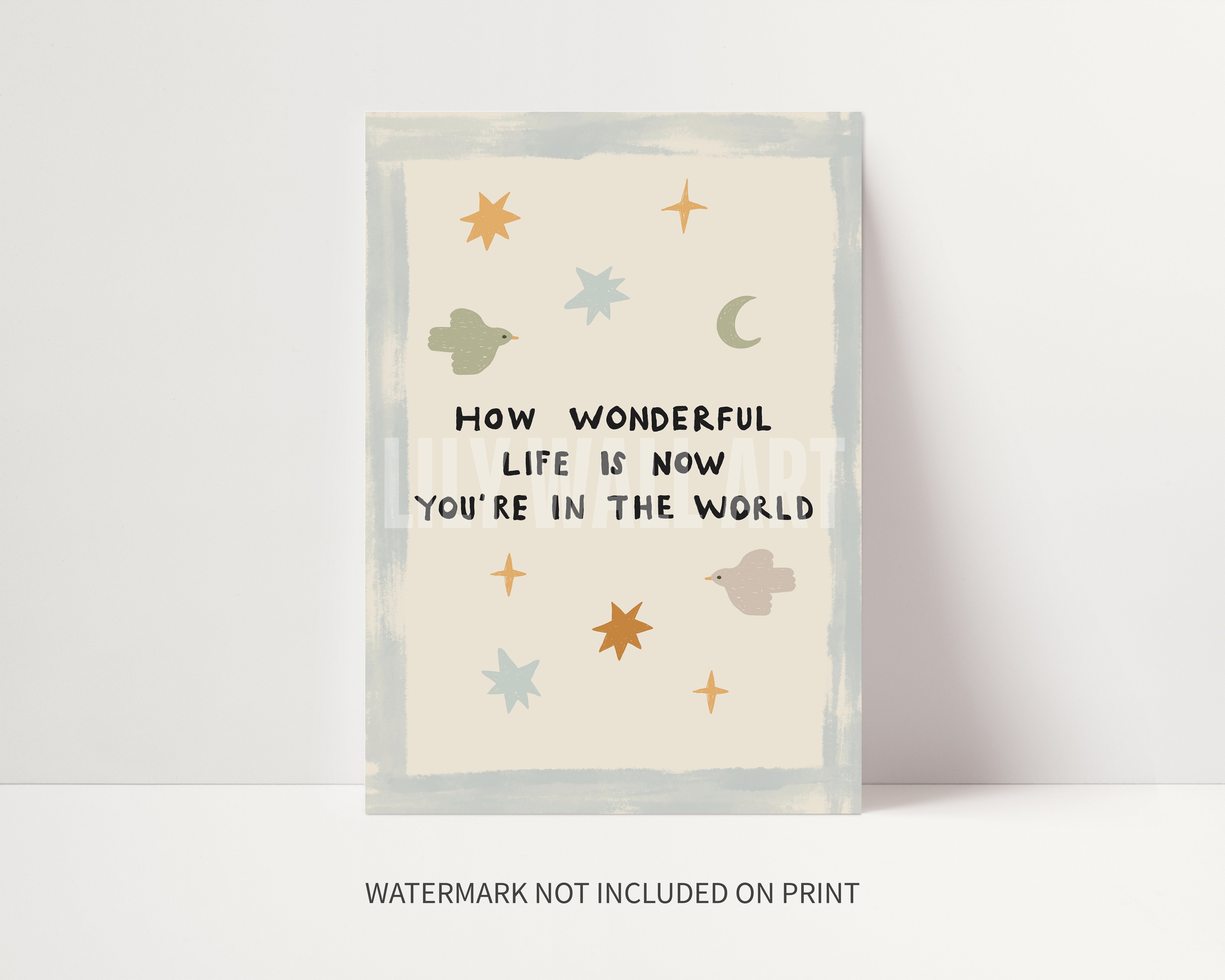 How Wonderful Life Is Now You're In The World Print