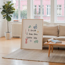 I Think I Like This Little Life Print