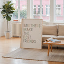 Brothers Make the Best Friends Print