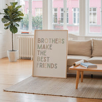 Brothers Make the Best Friends Print