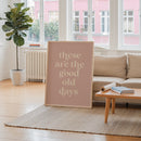 These Are The Good Old Days Print