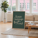 Have Courage and Be Kind Matte Print