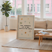 How Wonderful Life Is Now You're In The World Print