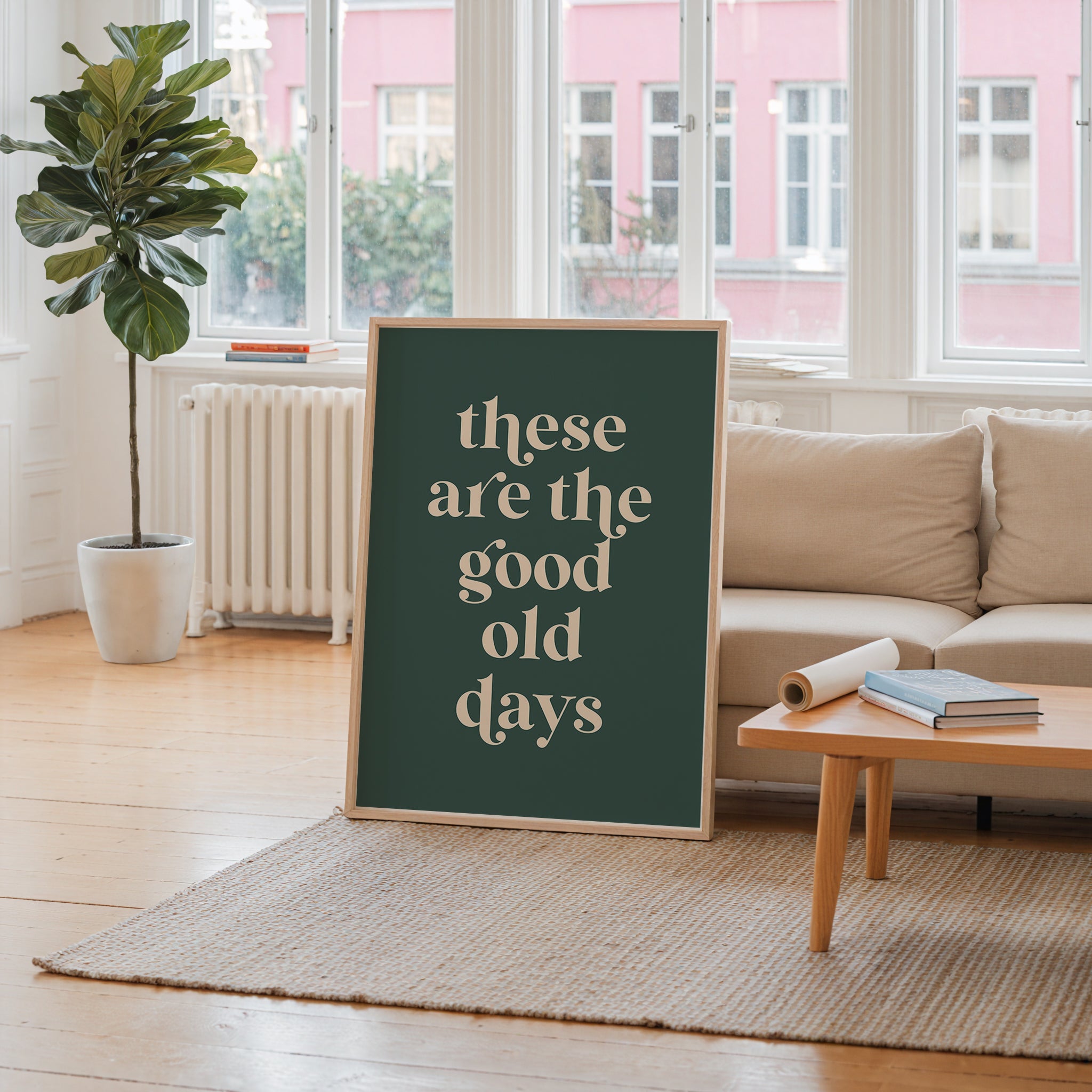 These Are The Good Old Days Print