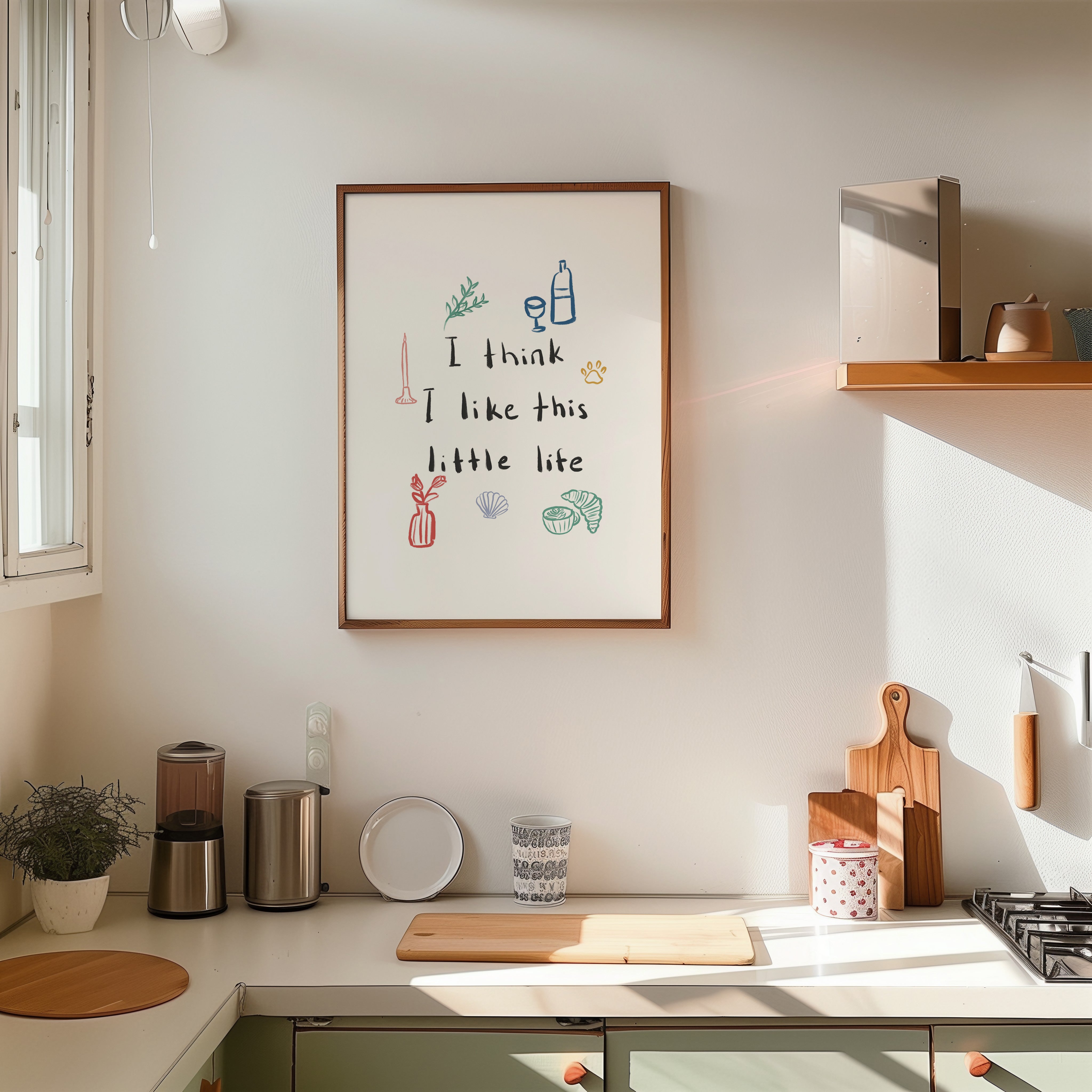 I Think I Like This Little Life Print