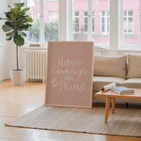 Have Courage and Be Kind Print